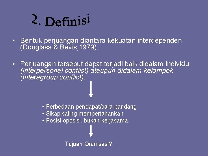  • Bentuk perjuangan diantara kekuatan interdependen (Douglass & Bevis, 1979). • Perjuangan tersebut