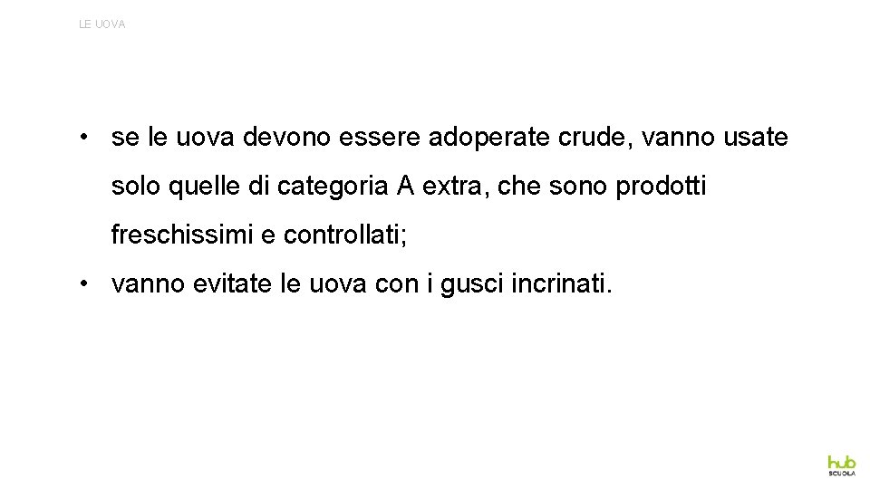 LE UOVA • se le uova devono essere adoperate crude, vanno usate solo quelle