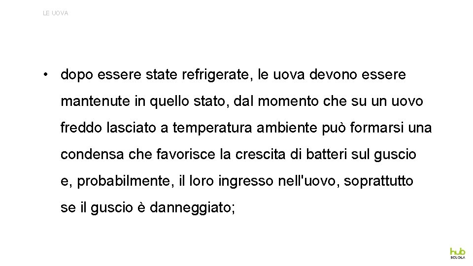 LE UOVA • dopo essere state refrigerate, le uova devono essere mantenute in quello