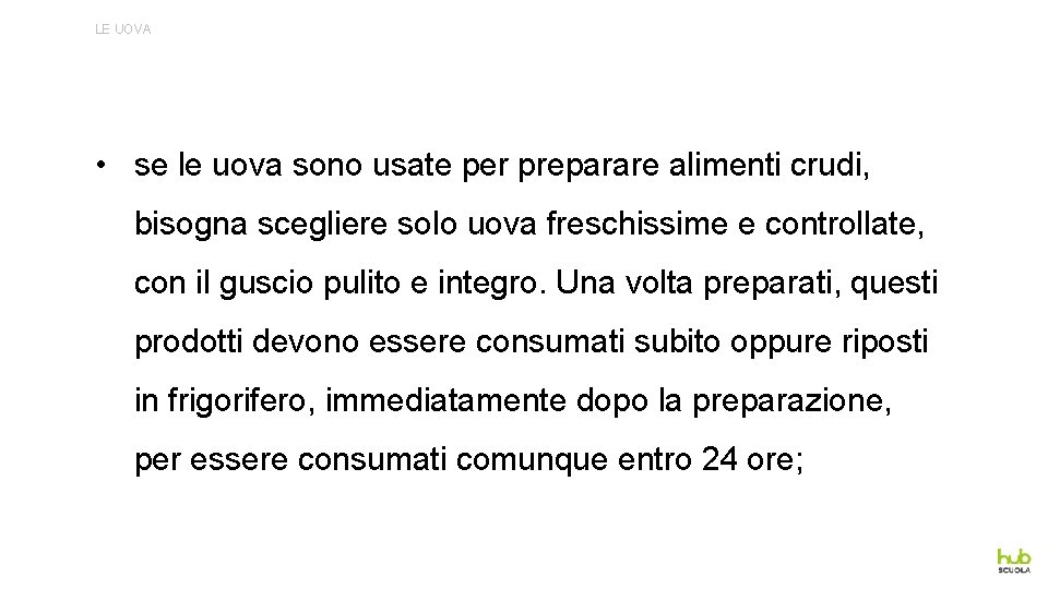 LE UOVA • se le uova sono usate per preparare alimenti crudi, bisogna scegliere