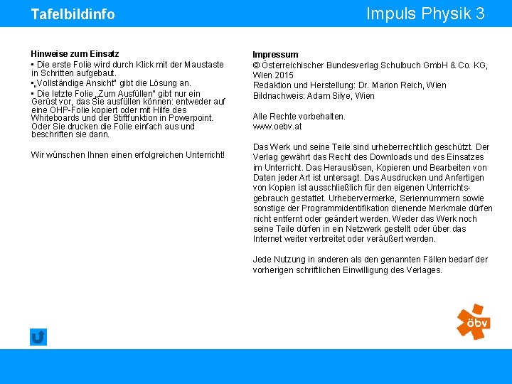 Impuls Physik 3 Tafelbildinfo Hinweise zum Einsatz • Die erste Folie wird durch Klick