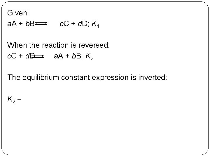 Given: a. A + b. B c. C + d. D; K 1 When