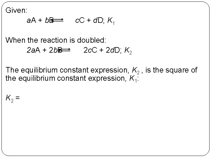 Given: a. A + b. B c. C + d. D; K 1 When