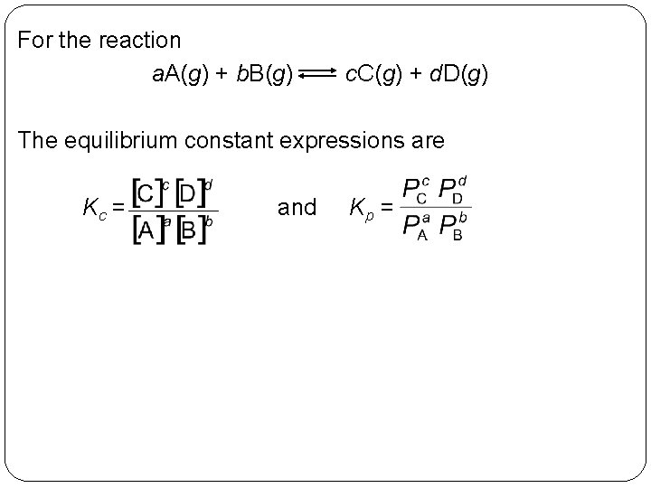 For the reaction a. A(g) + b. B(g) c. C(g) + d. D(g) The