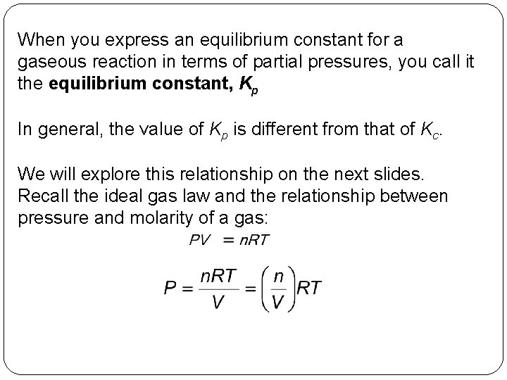 When you express an equilibrium constant for a gaseous reaction in terms of partial