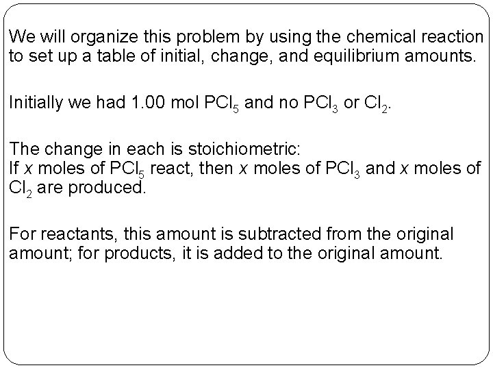We will organize this problem by using the chemical reaction to set up a