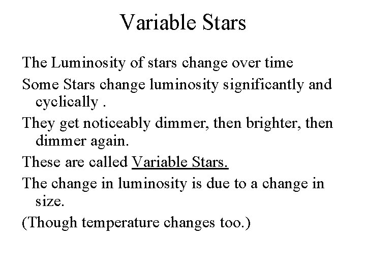 Variable Stars The Luminosity of stars change over time Some Stars change luminosity significantly