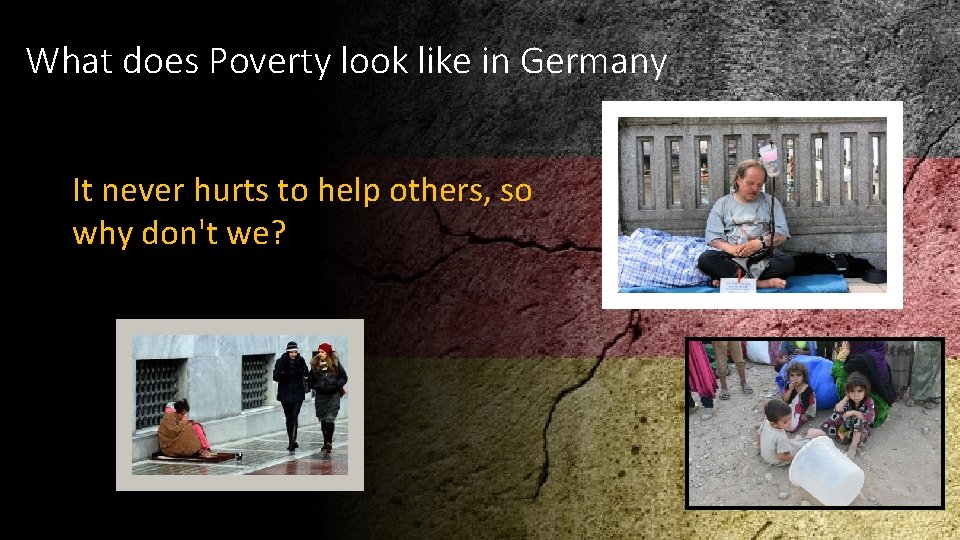 What does Poverty look like in Germany It never hurts to help others, so