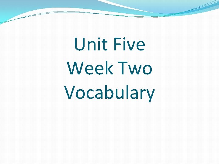 Unit Five Week Two Vocabulary 