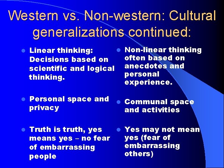Western vs. Non-western: Cultural generalizations continued: Non-linear thinking often based on anecdotes and personal