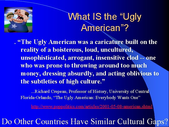 What IS the “Ugly American”? . “The Ugly American was a caricature built on