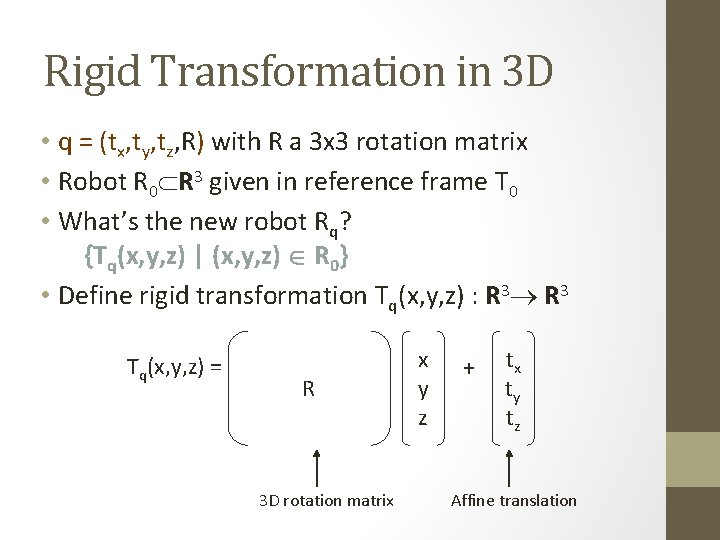Rigid Transformation in 3 D • q = (tx, ty, tz, R) with R