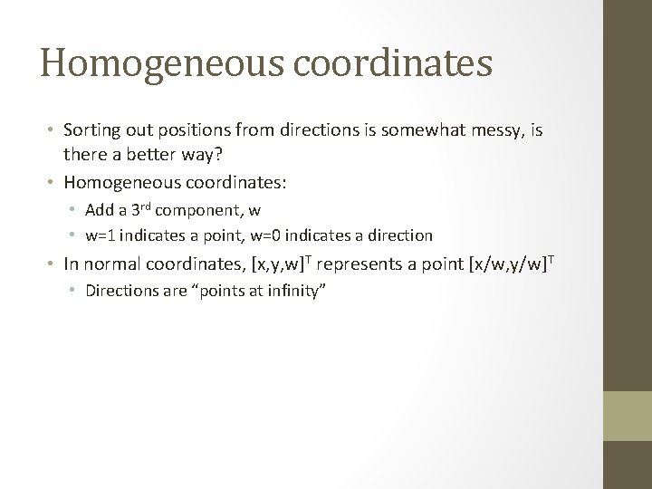 Homogeneous coordinates • Sorting out positions from directions is somewhat messy, is there a