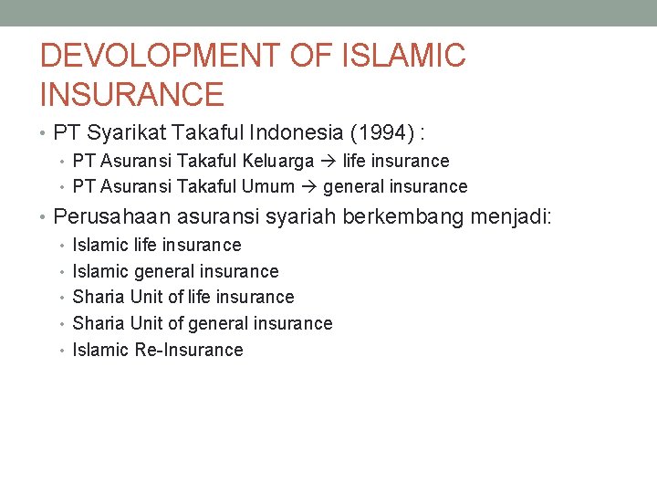 DEVOLOPMENT OF ISLAMIC INSURANCE • PT Syarikat Takaful Indonesia (1994) : • PT Asuransi