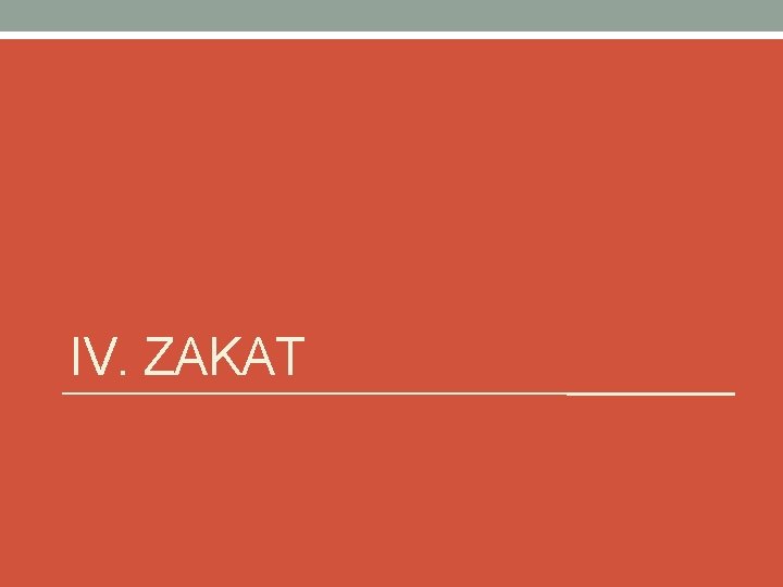 IV. ZAKAT 