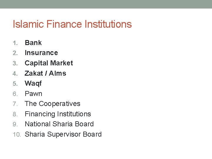 Islamic Finance Institutions 1. 2. 3. 4. 5. 6. 7. 8. 9. 10. Bank