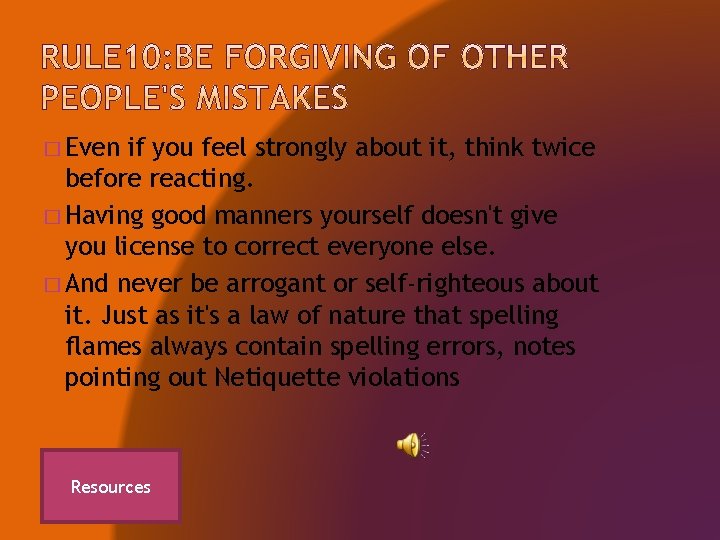 � Even if you feel strongly about it, think twice before reacting. � Having