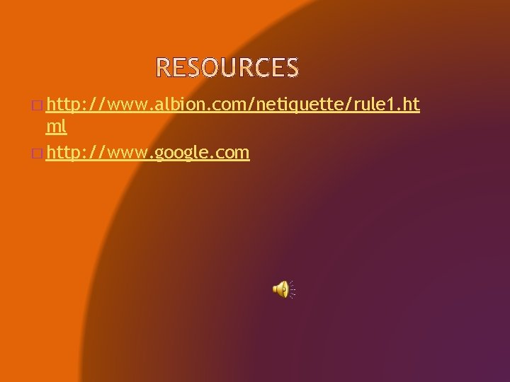 � http: //www. albion. com/netiquette/rule 1. ht ml � http: //www. google. com 