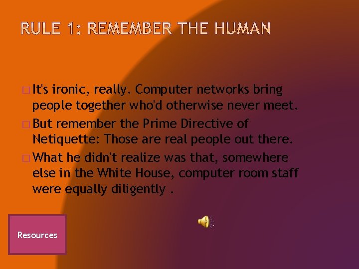 � It's ironic, really. Computer networks bring people together who'd otherwise never meet. �