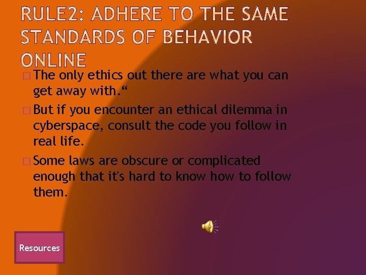 � The only ethics out there are what you can get away with. “