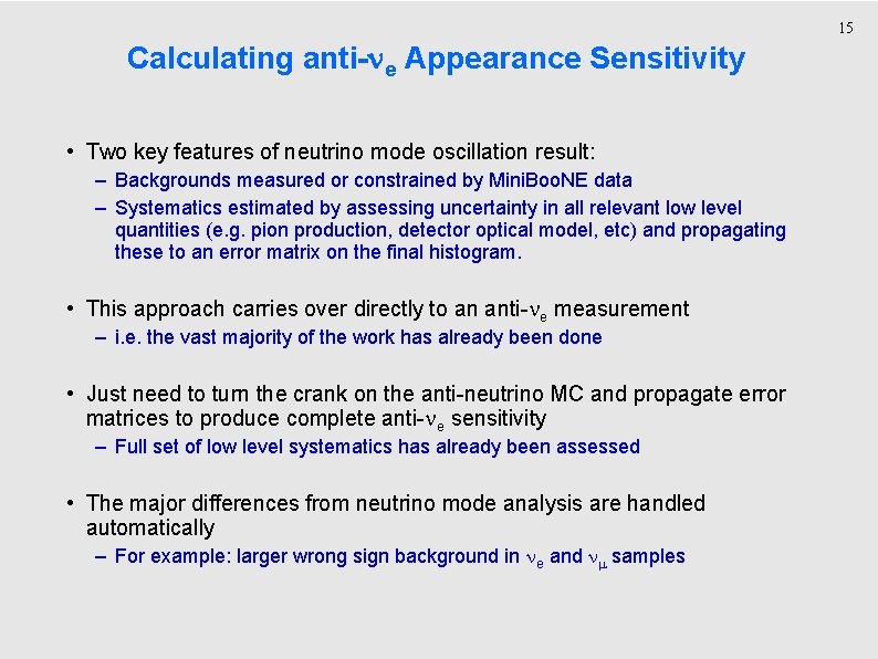 15 Calculating anti- e Appearance Sensitivity • Two key features of neutrino mode oscillation