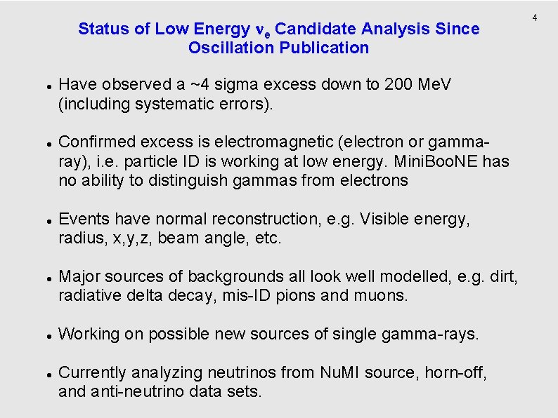Status of Low Energy e Candidate Analysis Since Oscillation Publication Have observed a ~4