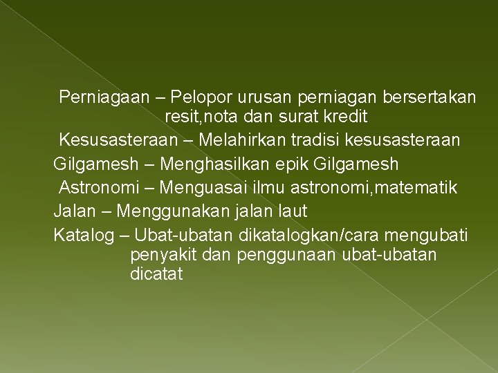 Perniagaan – Pelopor urusan perniagan bersertakan resit, nota dan surat kredit Kesusasteraan – Melahirkan