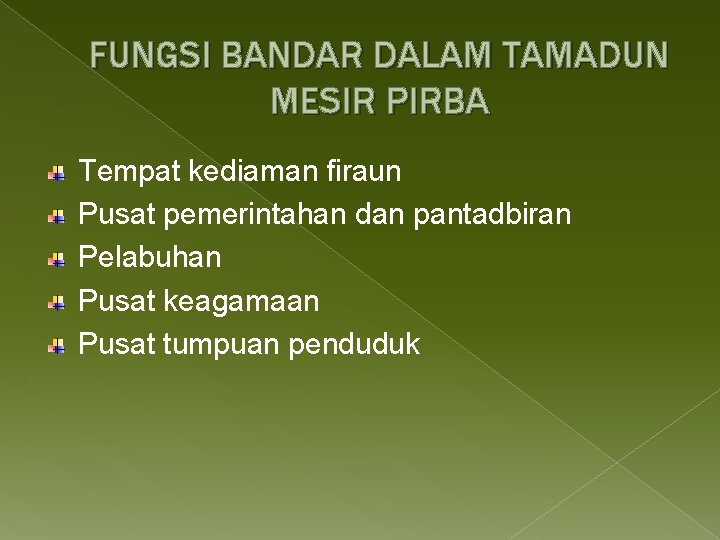 FUNGSI BANDAR DALAM TAMADUN MESIR PIRBA Tempat kediaman firaun Pusat pemerintahan dan pantadbiran Pelabuhan