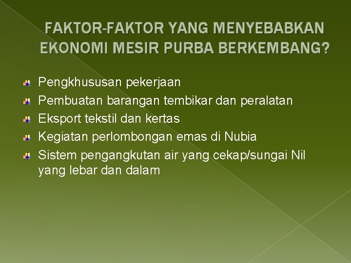 FAKTOR-FAKTOR YANG MENYEBABKAN EKONOMI MESIR PURBA BERKEMBANG? Pengkhususan pekerjaan Pembuatan barangan tembikar dan peralatan