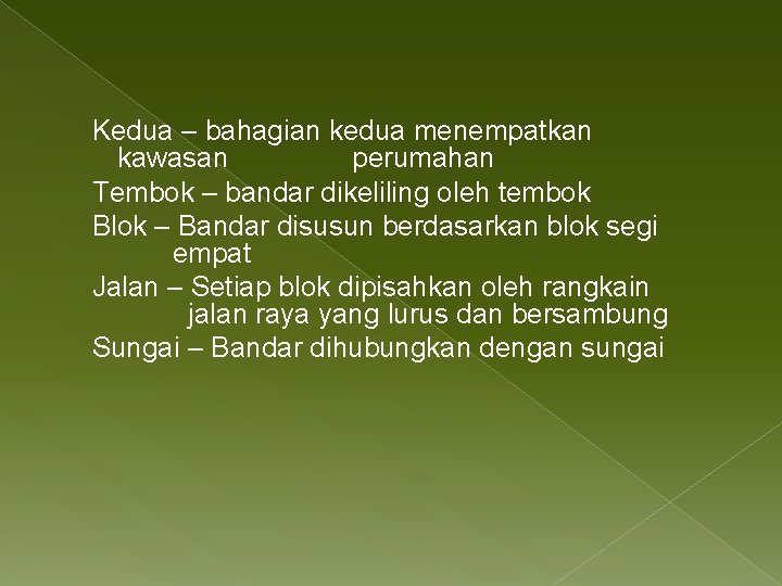 Kedua – bahagian kedua menempatkan kawasan perumahan Tembok – bandar dikeliling oleh tembok Blok