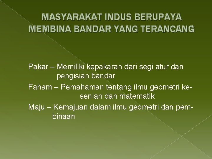 MASYARAKAT INDUS BERUPAYA MEMBINA BANDAR YANG TERANCANG Pakar – Memiliki kepakaran dari segi atur
