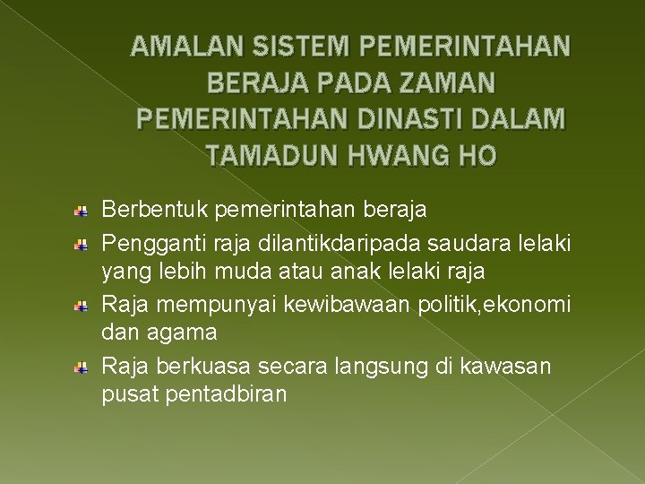 AMALAN SISTEM PEMERINTAHAN BERAJA PADA ZAMAN PEMERINTAHAN DINASTI DALAM TAMADUN HWANG HO Berbentuk pemerintahan