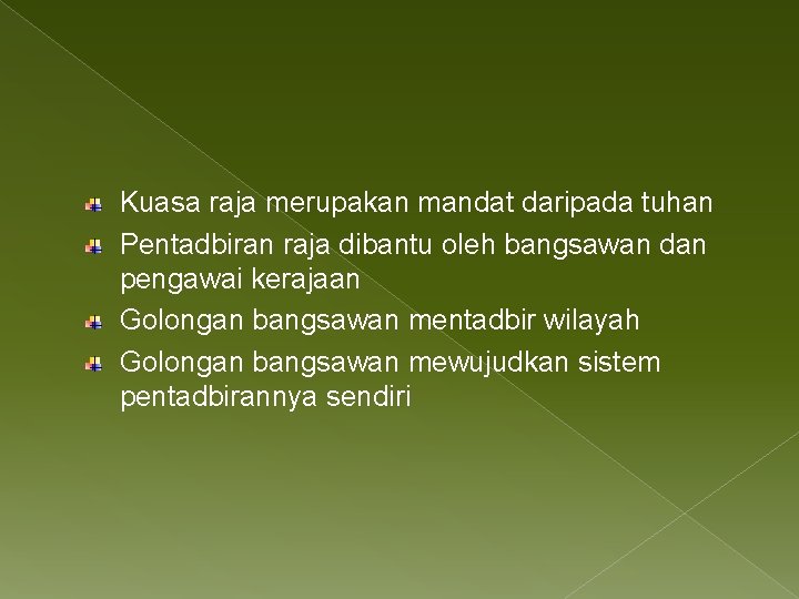 Kuasa raja merupakan mandat daripada tuhan Pentadbiran raja dibantu oleh bangsawan dan pengawai kerajaan