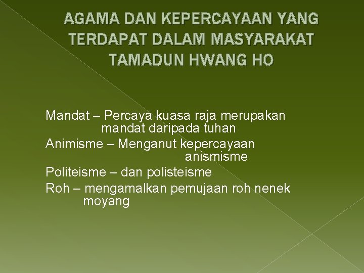 AGAMA DAN KEPERCAYAAN YANG TERDAPAT DALAM MASYARAKAT TAMADUN HWANG HO Mandat – Percaya kuasa