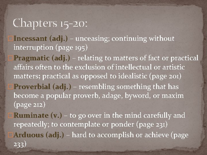 Chapters 15 -20: �Incessant (adj. ) – unceasing; continuing without interruption (page 195) �Pragmatic