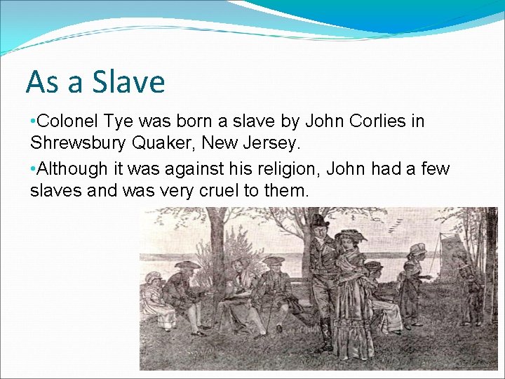 As a Slave • Colonel Tye was born a slave by John Corlies in