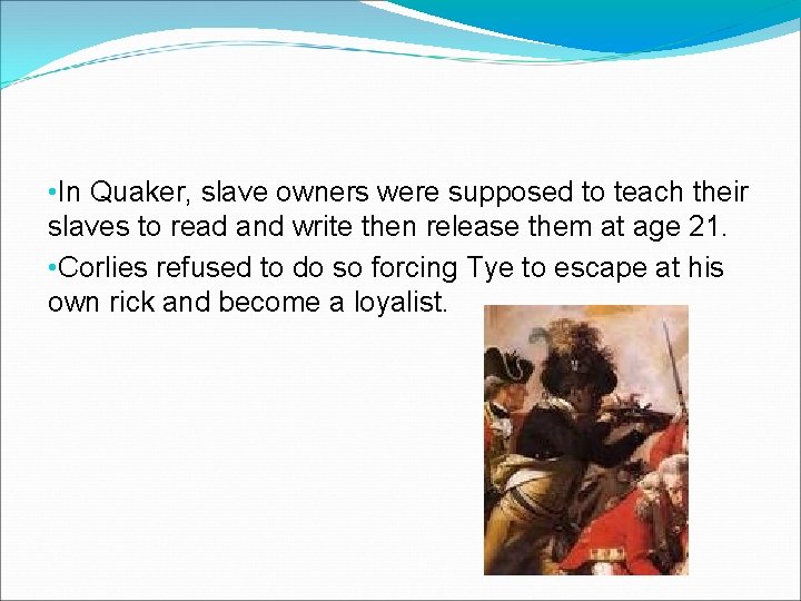  • In Quaker, slave owners were supposed to teach their slaves to read