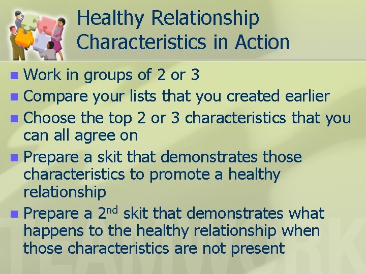 Healthy Relationship Characteristics in Action Work in groups of 2 or 3 n Compare