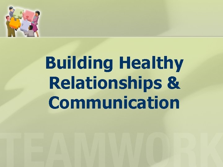 Building Healthy Relationships & Communication 