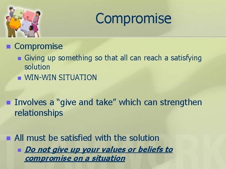 Compromise n n Giving up something so that all can reach a satisfying solution