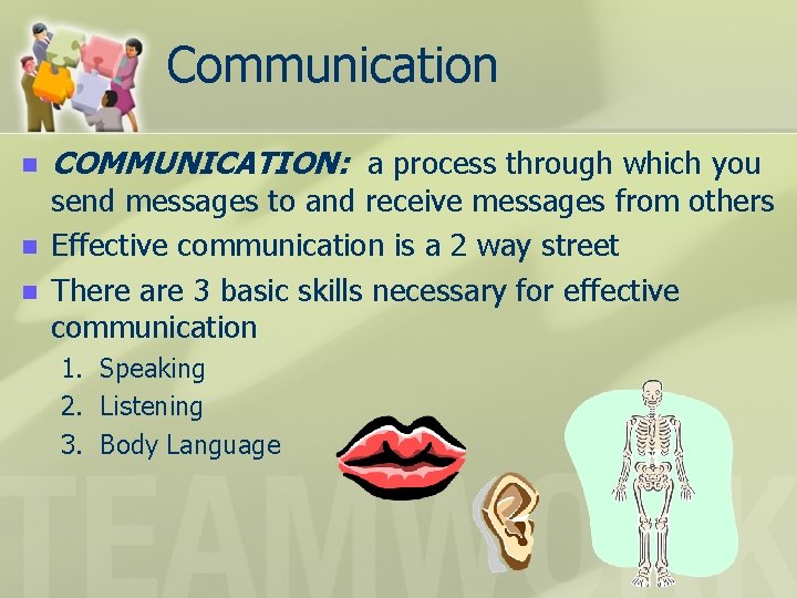 Communication n COMMUNICATION: a process through which you send messages to and receive messages