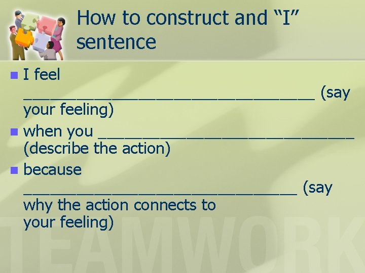 How to construct and “I” sentence I feel _________________ (say your feeling) n when
