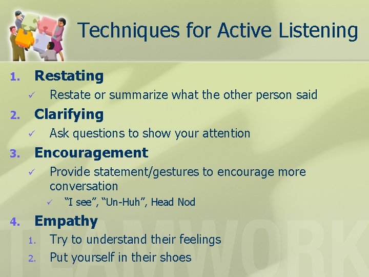 Techniques for Active Listening 1. Restating ü 2. Clarifying ü 3. Restate or summarize