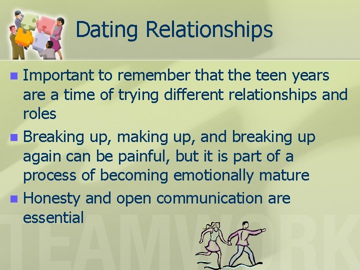 Dating Relationships Important to remember that the teen years are a time of trying