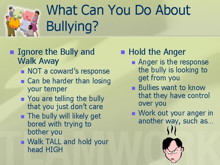 What Can You Do About Bullying? n Ignore the Bully and Walk Away n
