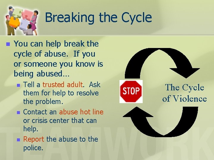 Breaking the Cycle n You can help break the cycle of abuse. If you
