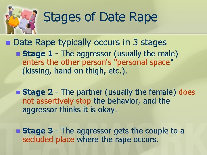 Stages of Date Rape n Date Rape typically occurs in 3 stages n Stage