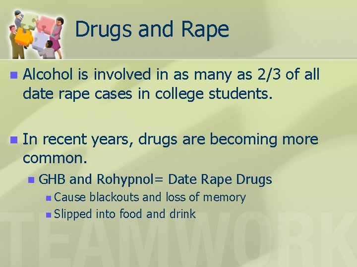 Drugs and Rape n Alcohol is involved in as many as 2/3 of all