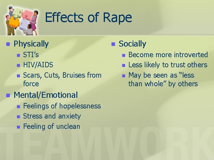 Effects of Rape n Physically n n STI’s HIV/AIDS Scars, Cuts, Bruises from force