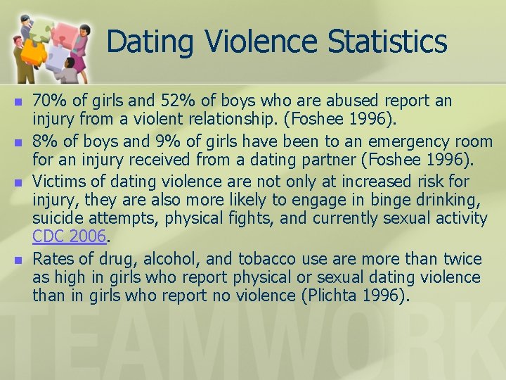 Dating Violence Statistics n n 70% of girls and 52% of boys who are